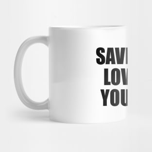 Save some love for yourself Mug
